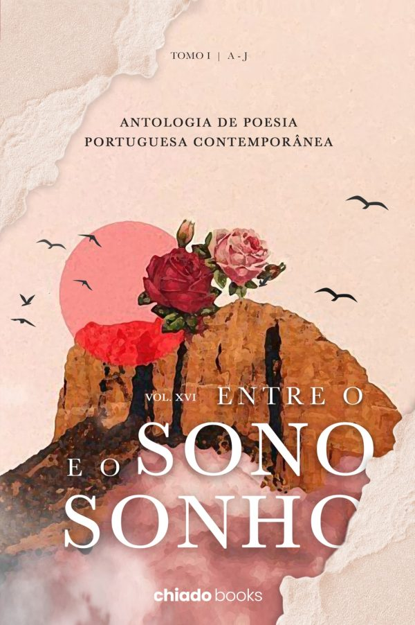 ENTRE O SONO E O SONHO - ANTOLOGIA DE POESIA PORTUGUESA CONTEMPORÂNEA XVI - TOMO I - Loja do Tigo